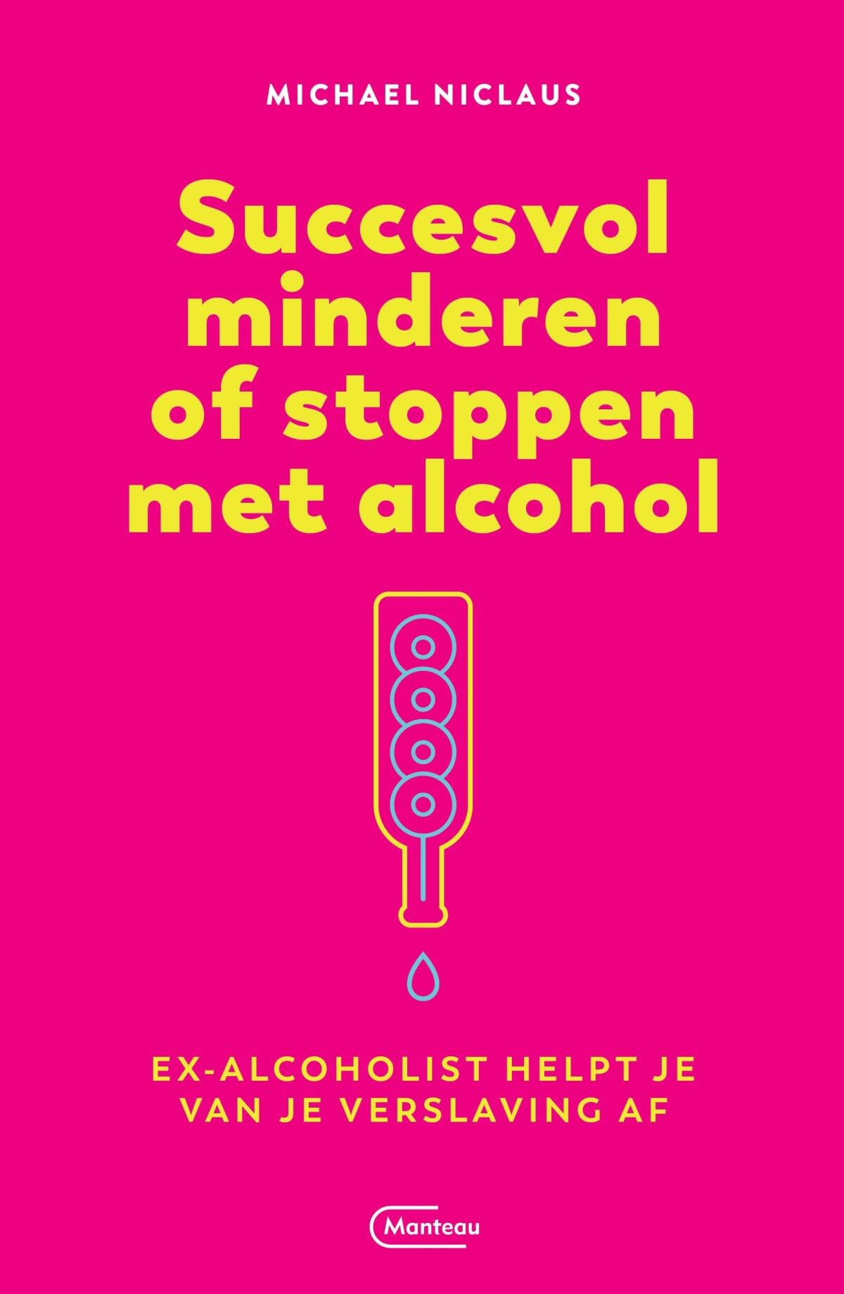 Succesvol minderen of stoppen met alcohol: ex-alcoholist helpt je van je verslaving af book