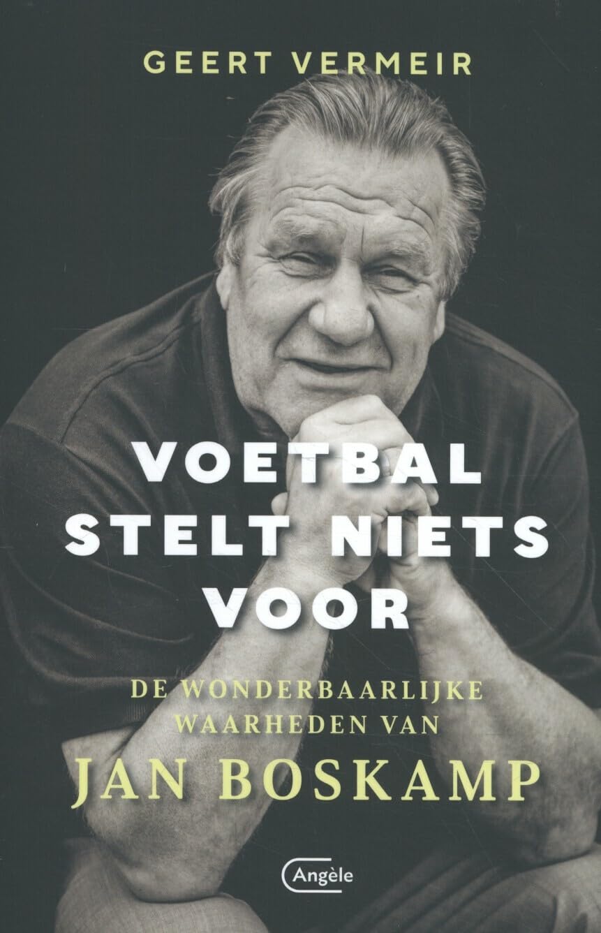 Voetbal stelt niets voor: de wonderbaarlijke waarheden van Jan Boskamp Health, Nutrition & Fitness