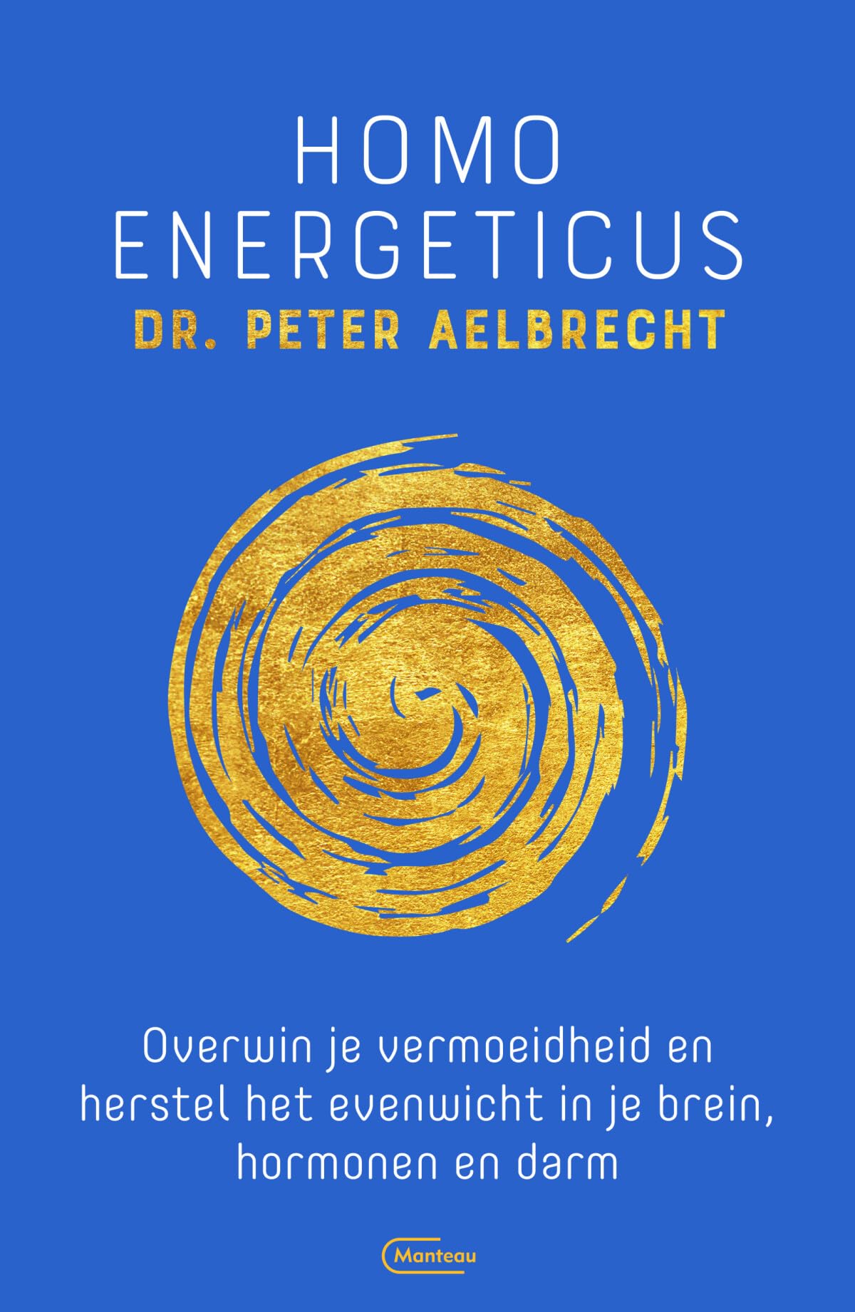 Homo Energeticus: overwin je vermoeidheid en herstel het evenwicht in je brein, hormonen en darm Medicine