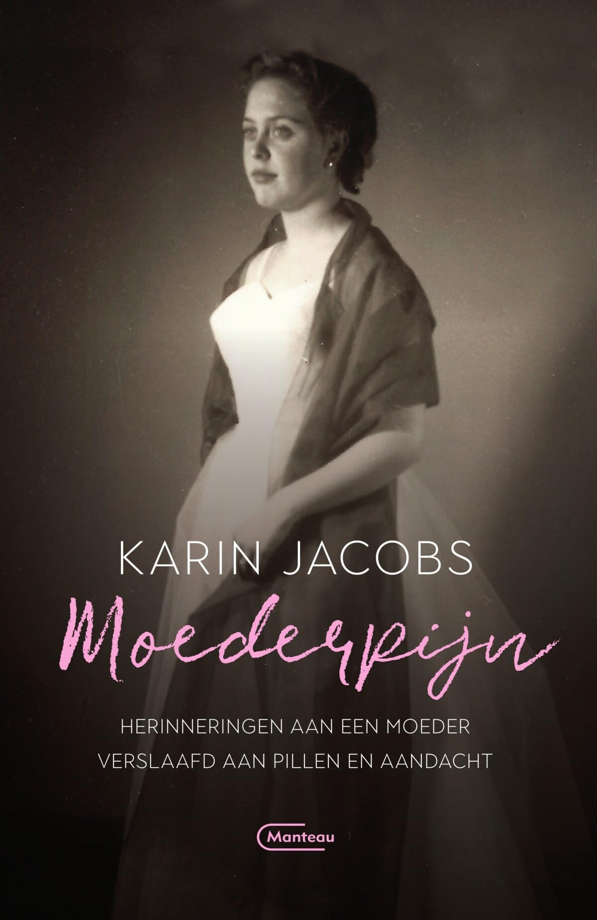 Moederpijn: herinneringen aan een moeder verslaafd aan pillen en aandacht book