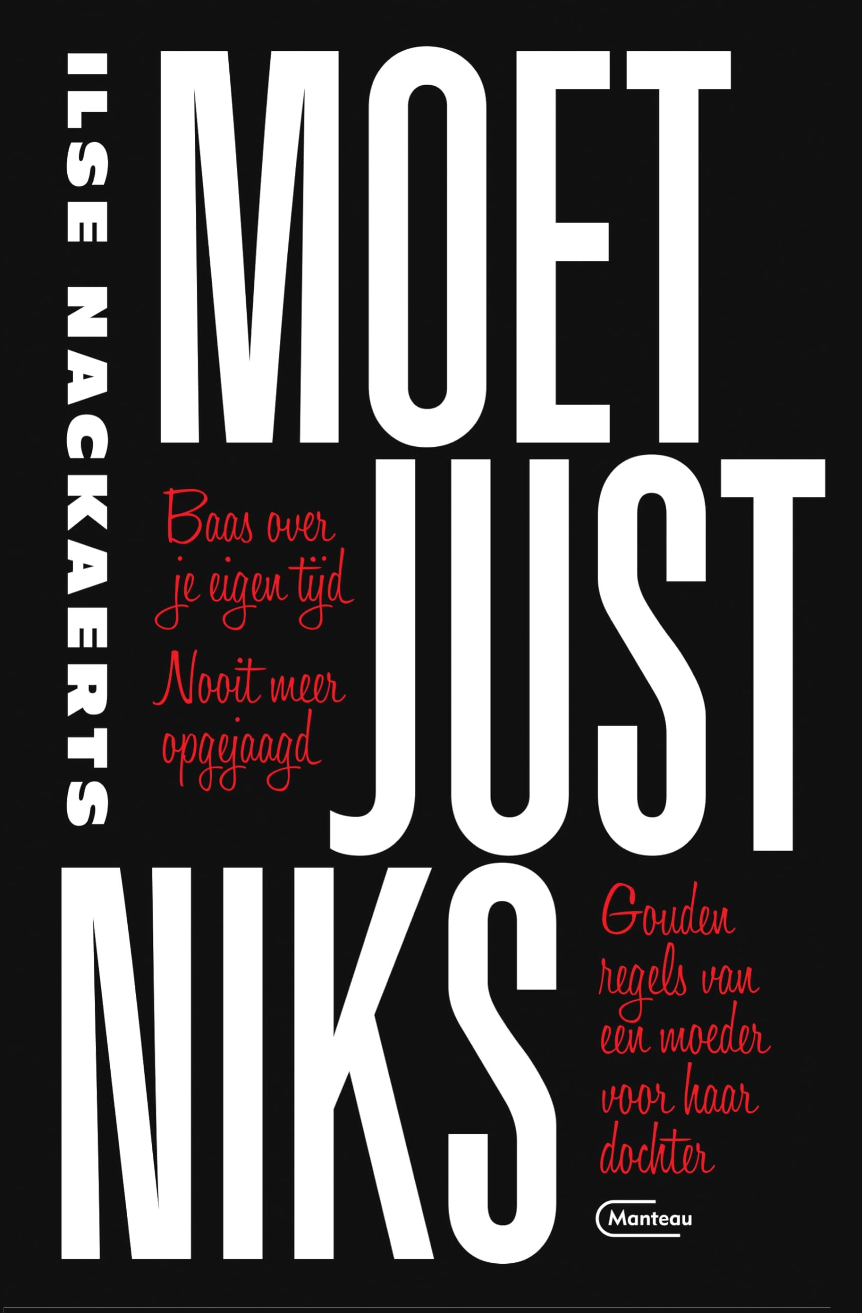 Moet just niks: baas over je eigen tijd, nooit meer opgejaagd : gouden regels van een moeder voor haar dochter book