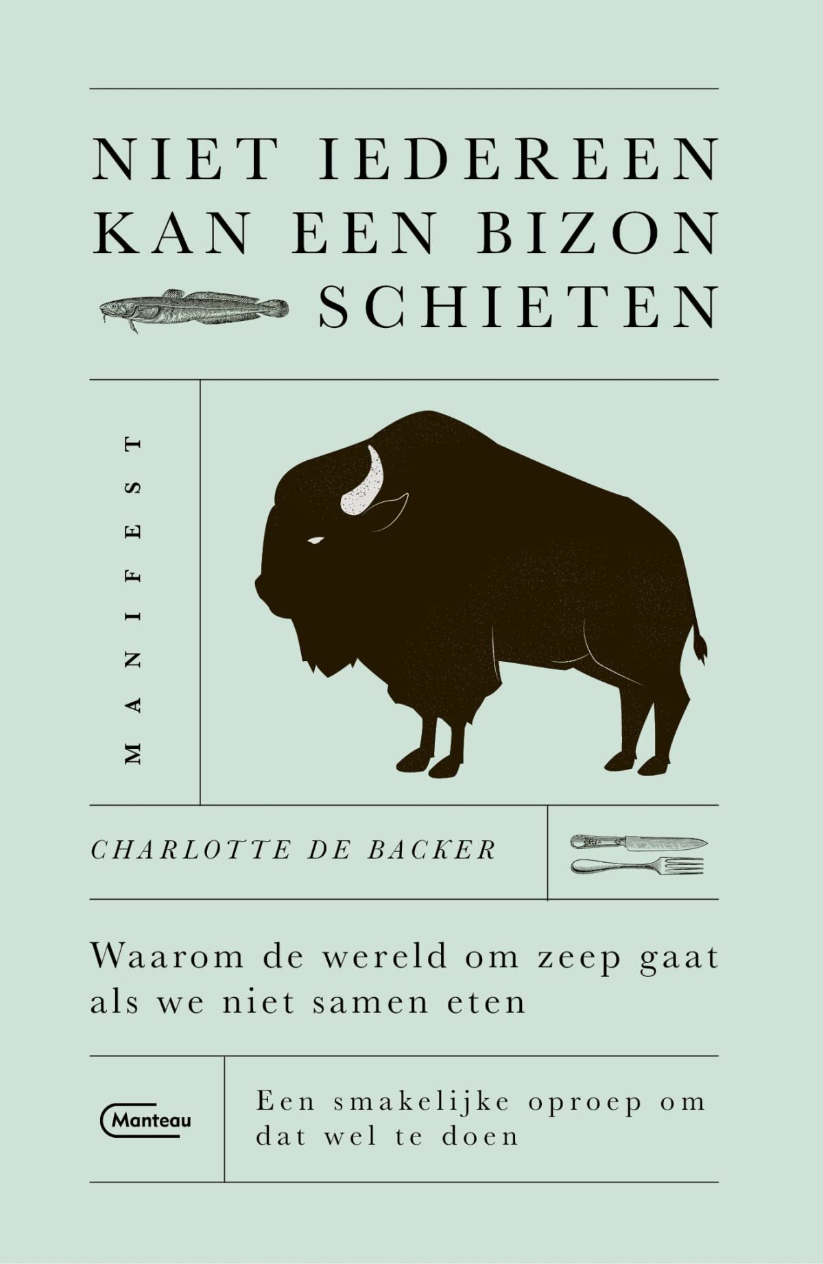 Niet iedereen kan een bizon schieten: waarom de wereld om zeep gaat als we niet samen eten : een smakelijke oproep om dat wel te doen Parents & Children