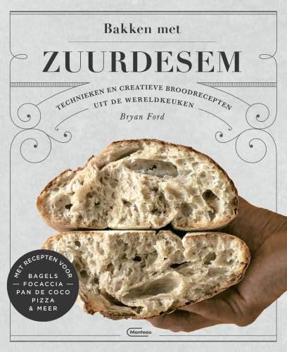 Bakken met zuurdesem: technieken en creatieve broodrecepten uit de wereldkeuken Leisure, Home & Garden