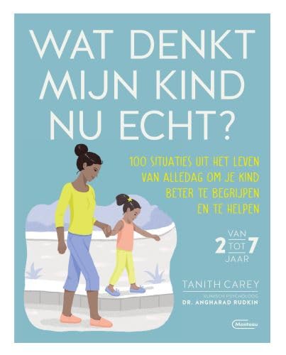 Wat denkt mijn kind nu echt?: 100 situaties uit het leven van alledag om je kind beter te begrijpen en te helpen book