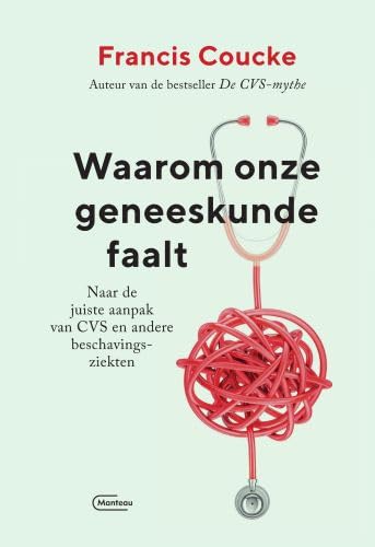 Waarom onze geneeskunde faalt: naar de juiste aanpak van CVS en andere beschavingsziekten book
