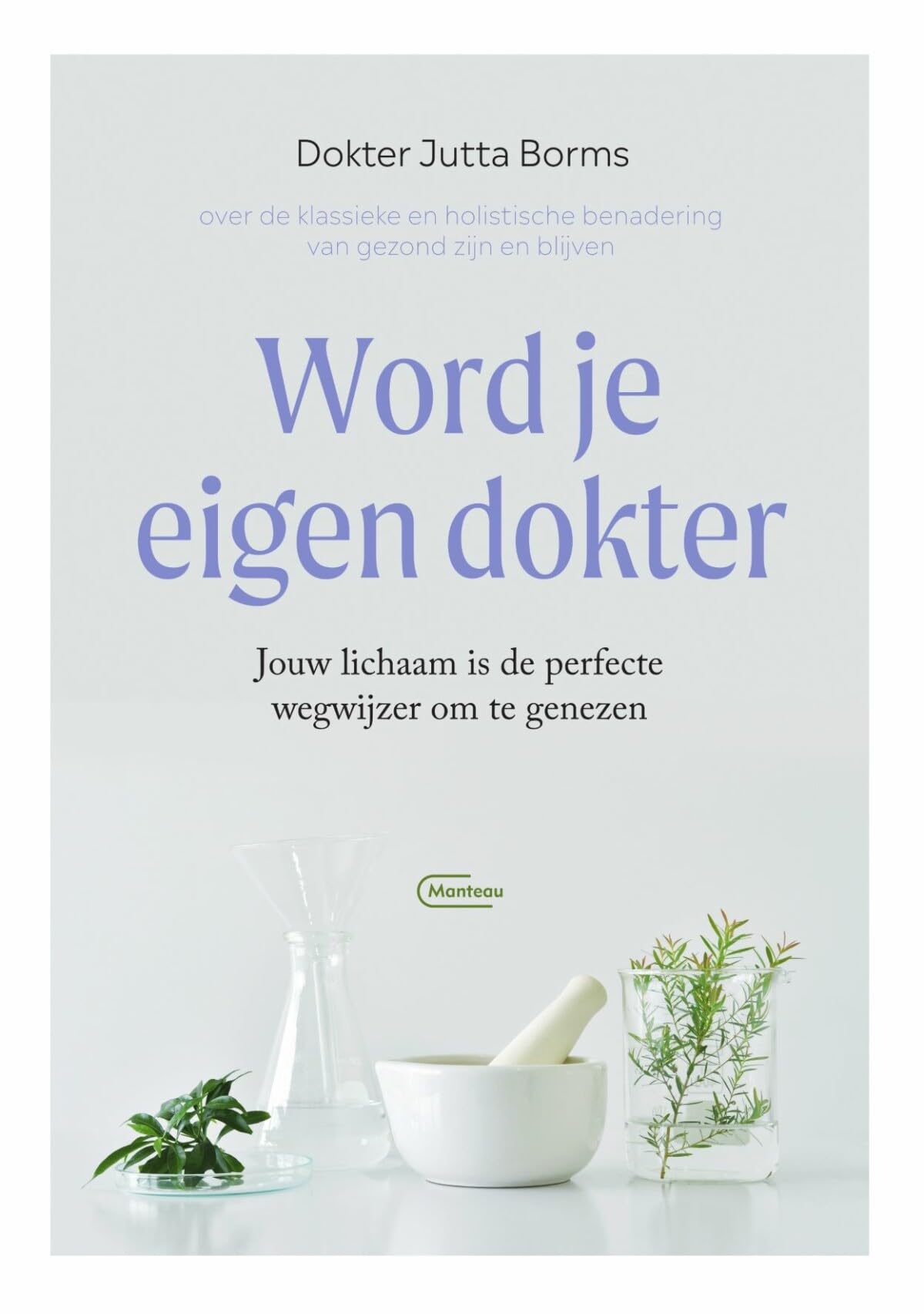 Word je eigen dokter: jouw lichaam is de perfecte wegwijzer om te genezen book
