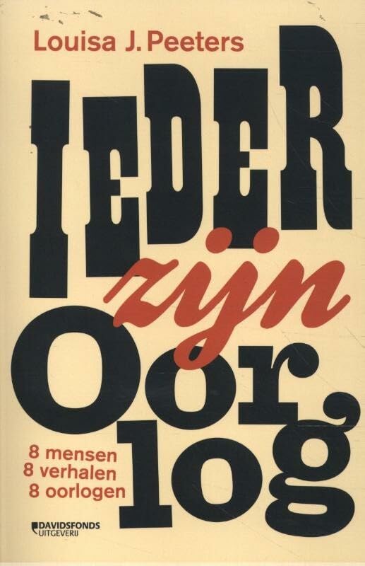 Ieder zijn oorlog: 8 verhalen, 8 mensen, 8 oorlogen book