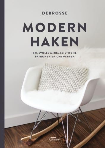 Modern haken: stijlvolle minimalistische patronen en ontwerpen (Debrosse) Hobbies & Crafts