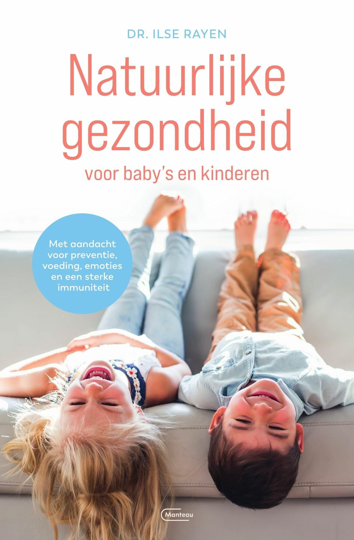 Natuurlijke gezondheid voor baby’s en kinderen: met aandacht voor preventie, voeding, emoties en een sterke immuniteit book