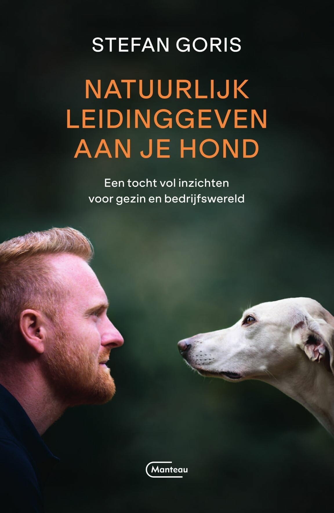 Natuurlijk leidinggeven aan je hond: een tocht vol inzichten, voor gezin en bedrijfswereld book
