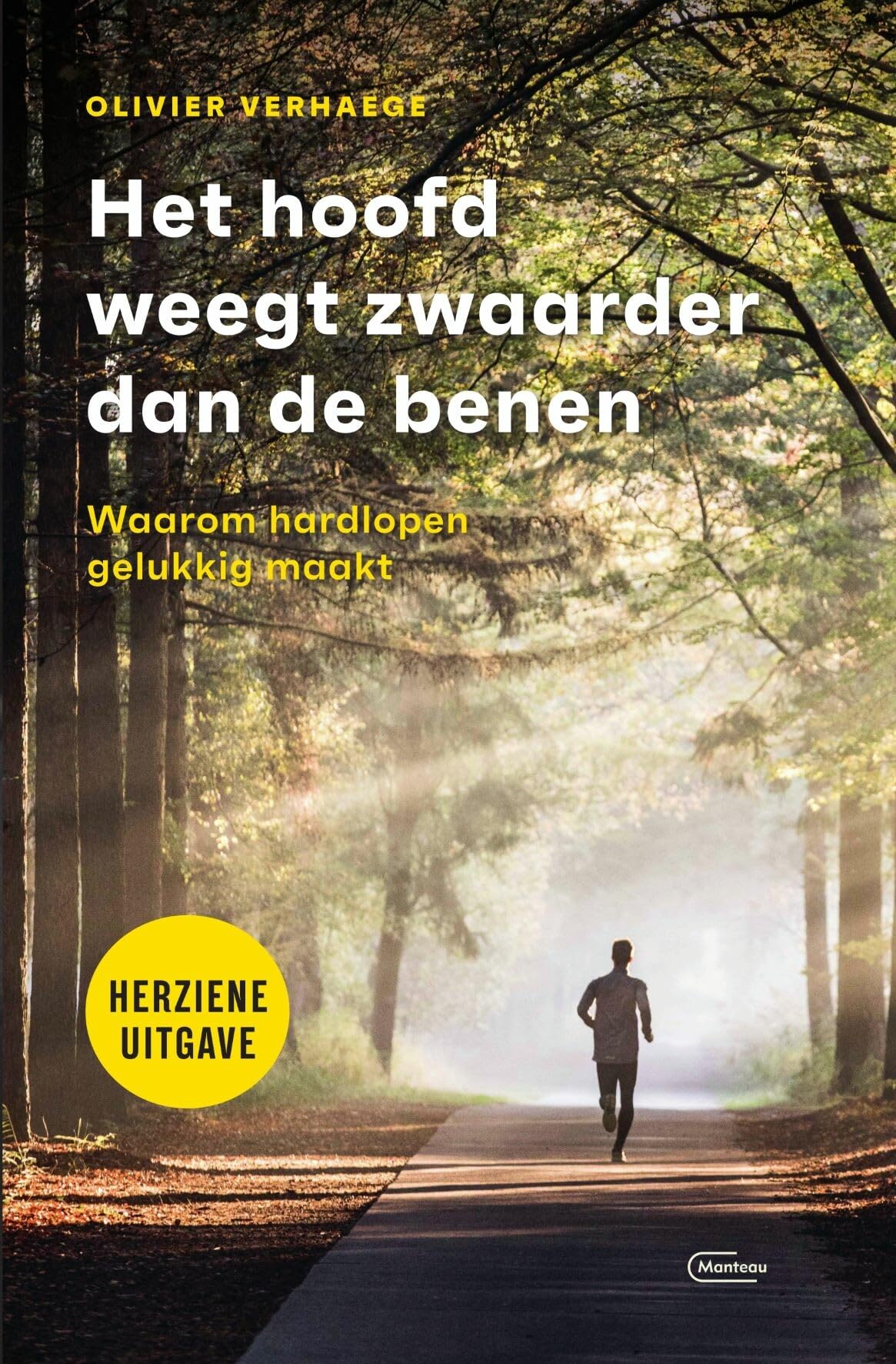 Het hoofd weegt zwaarder dan de benen: waarom hardlopen gelukkig maakt book