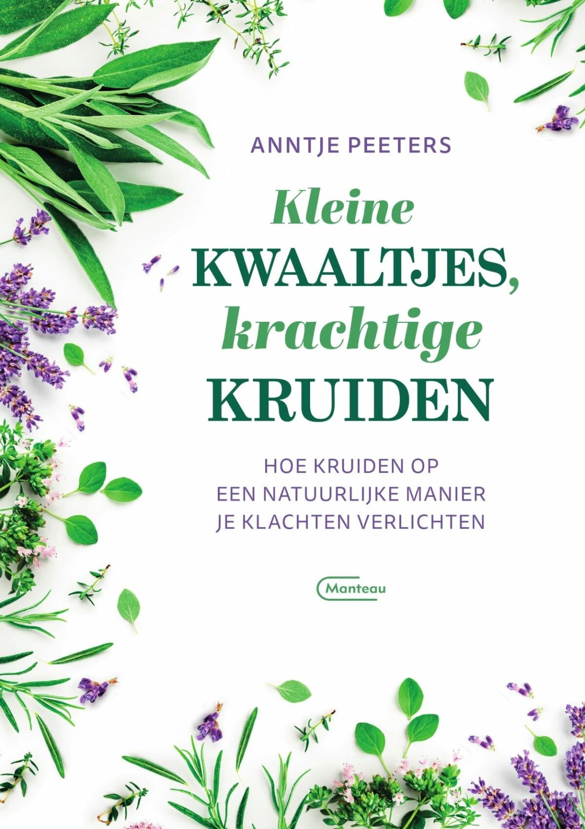 Kleine kwaaltjes, krachtige kruiden: hoe kruiden op een natuurlijke manier je klachten verlichten Religion & Esotericism