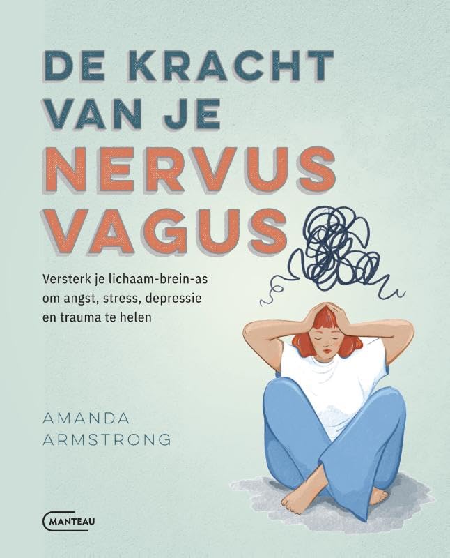 De kracht van je nervus vagus: versterk je lichaam-brein-as om angst, stress, depressie en trauma te helen book