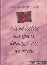Als de liefde een spel is, dan zijn dit de regels: tien regels voor het vinden van liefde en het creëren van langdurige, authentieke relaties book
