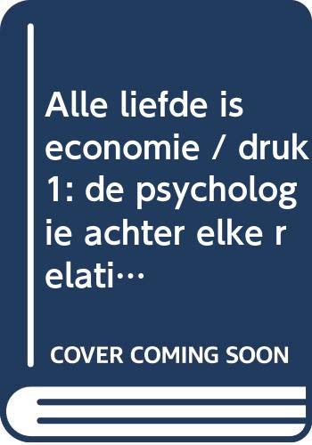 Alle liefde is economie: de psychologie achter elke relatie book