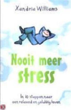 Nooit meer stress !: in 10 stappen naar een relaxed en gelukkig leven book