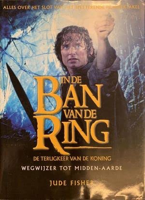In de ban van de ring: de terugkeer van de koning : wegwijzer tot Midden-Aarde Books