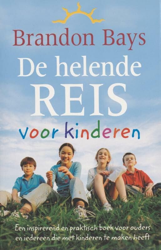 De helende reis voor kinderen: een inspirerend en praktisch boek voor ouders en iedereen die met kinderen te maken heeft Health, Nutrition & Fitness