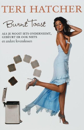 Burnt toast: als je nooit iets onderneemt, gebeurt er ook niets en andere levenslessen book