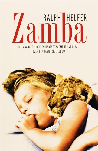 Zamba: het waargebeurde en liefdevolle verhaal over een geweldige leeuw book