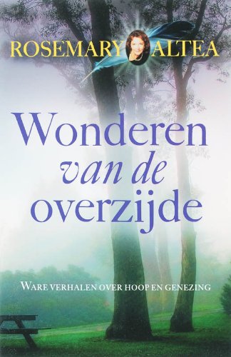 Wonderen van de overzijde: ware verhalen over hoop en genezing Books