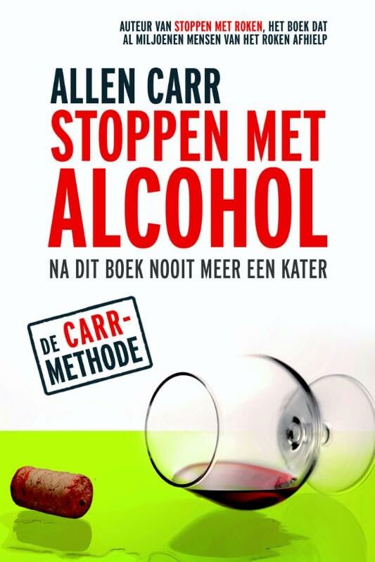 Stoppen met Alcohol: na dit boek nooit meer een kater: na dit boek nooit meer een kater : de Carr-methode Health, Nutrition & Fitness