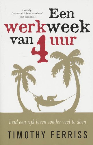 Een werkweek van 4 uur: leid een rijk leven zonder veel te doen Books