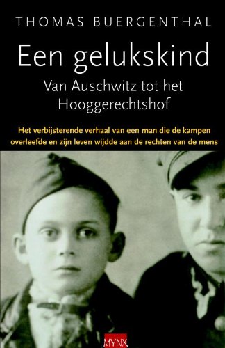 Een gelukskind: van Auschwitz tot het Hooggerechtshof : het verbijsterende verhaal van een man die de kampen overleefde en zijn leven wijdde aan de rechten van de mens book