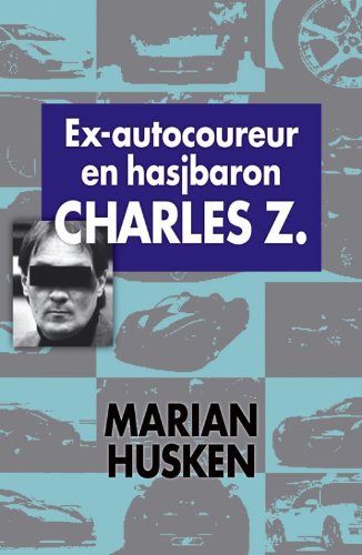 Ex-autocoureur en hasjbaron Charles Z.: geactualiseerd en uitgebreid book