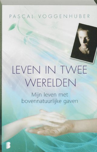 Leven in twee werelden: Mijn leven met bovennatuurlijke gaven Religion & Esotericism
