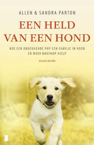 Een held van een hond: hoe een ondeugende pup een familie in nood er weer bovenop hielp book