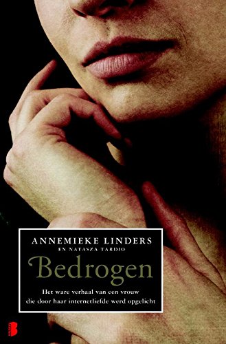 Bedrogen: Het ware verhaal van een vrouw die door haar internetliefde werd opgelicht book