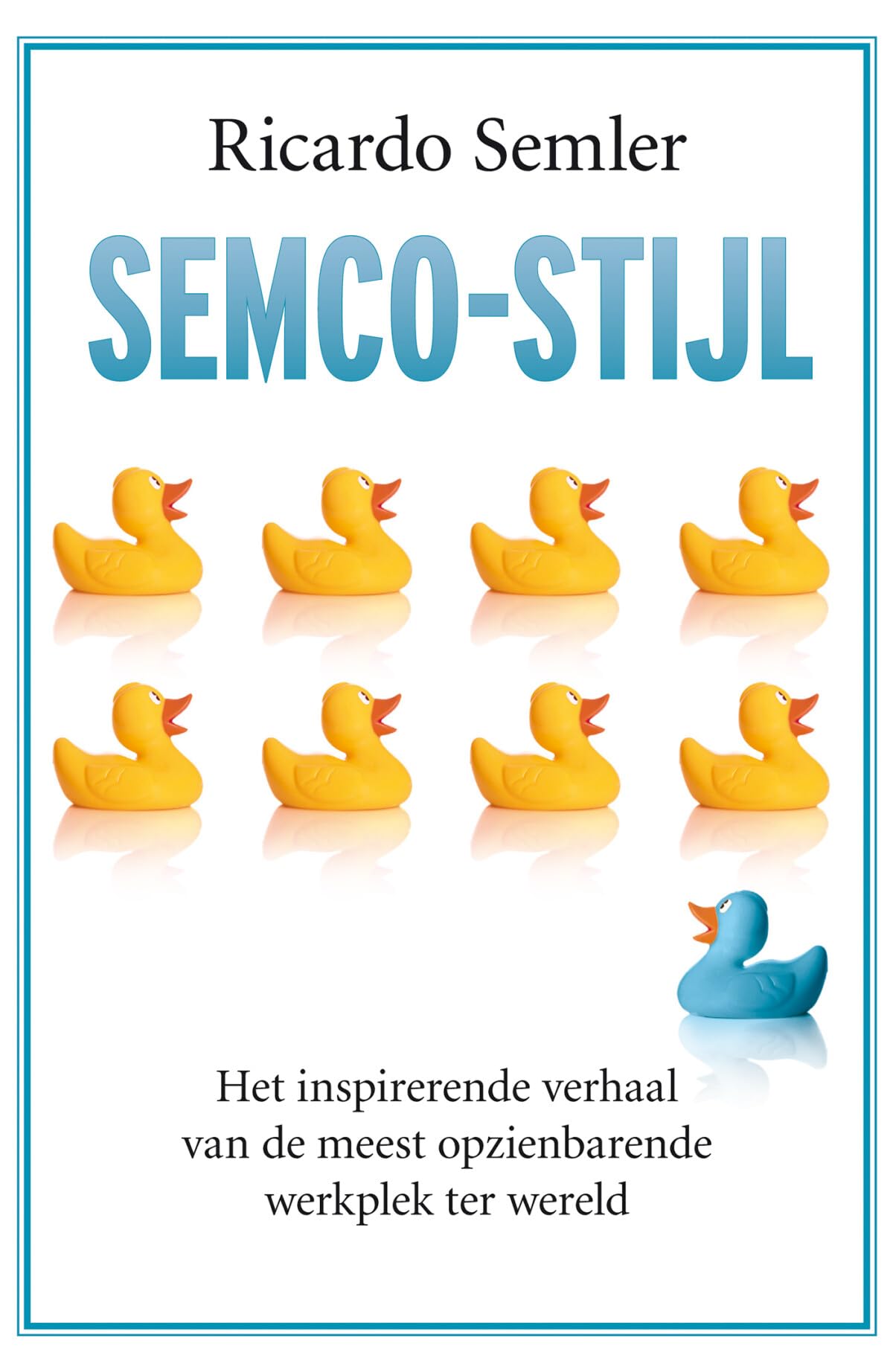 Semco-stijl: Het inspirerende verhaal van de meest opzienbarende werkplek ter wereld Business, Finance & Career