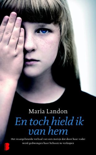 En toch hield ik van hem: Het waargebeurde verhaal van een meisje dat door haar vader werd gedwongen haar lichaam te verkopen book