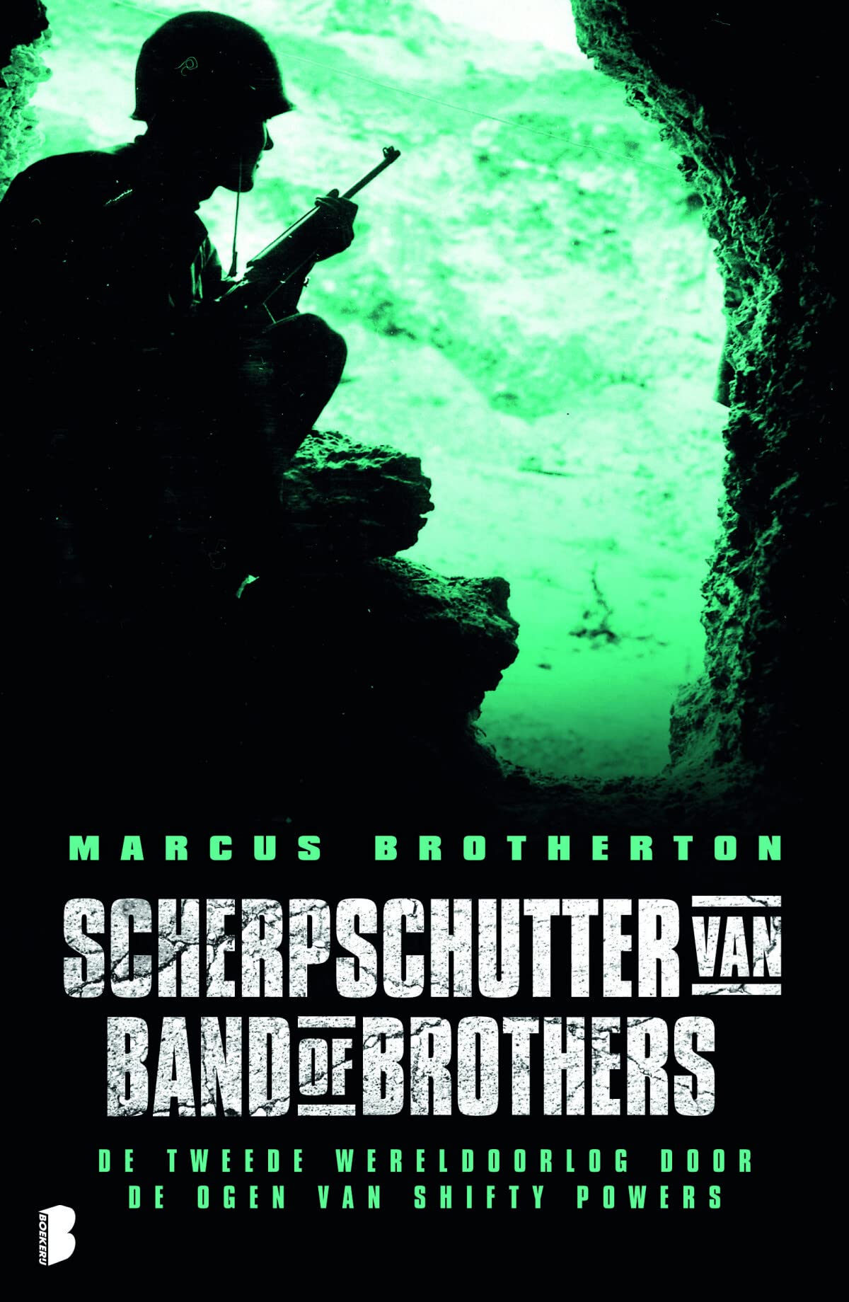 Scherpschutter van de Band of Brothers: De tweede Wereldoorlog door de ogen van Shifty Powers Memories