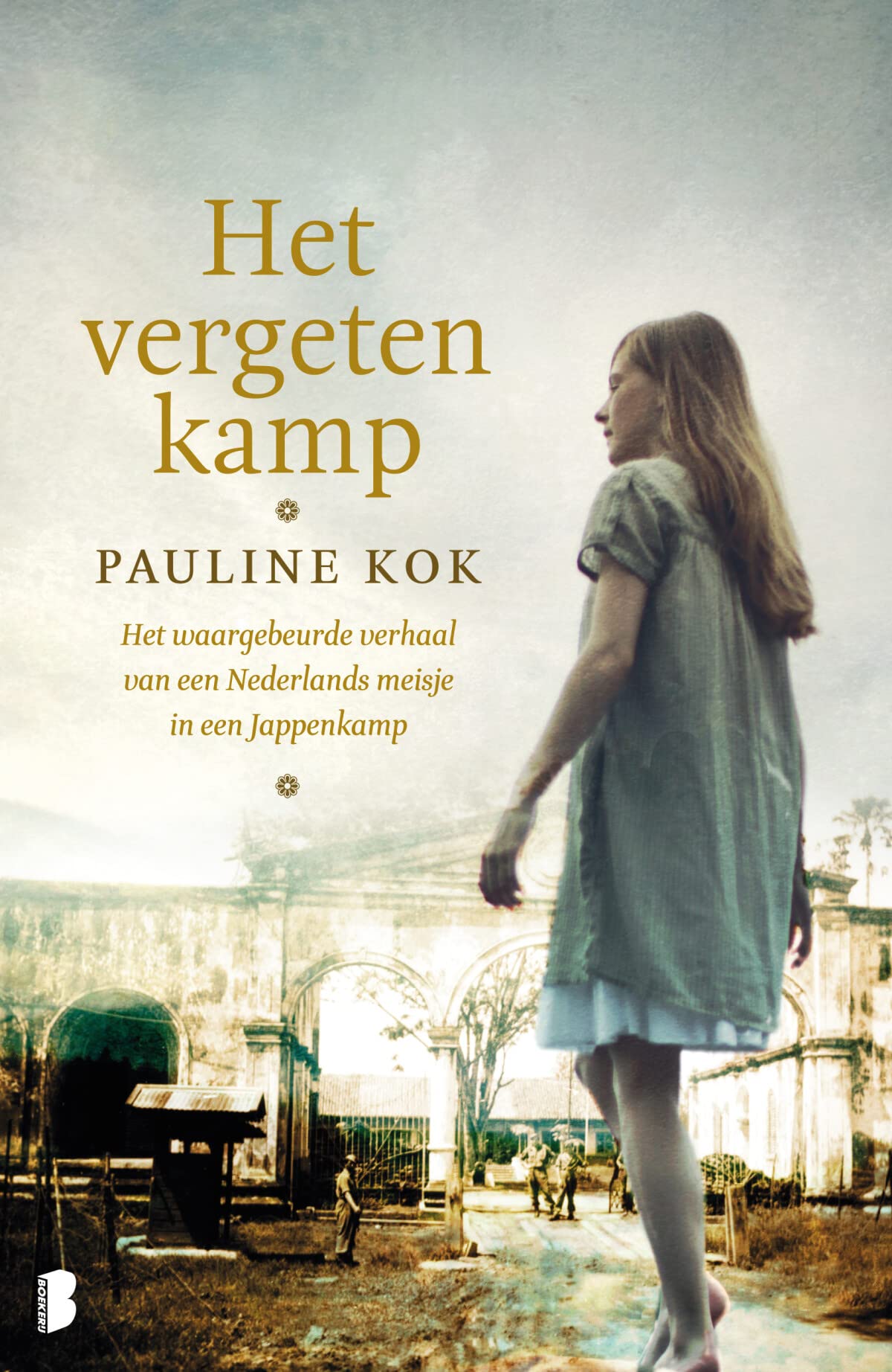 Het vergeten kamp: het waargebeurde verhaal van een Nederlands meisje in een Jappenkamp Books