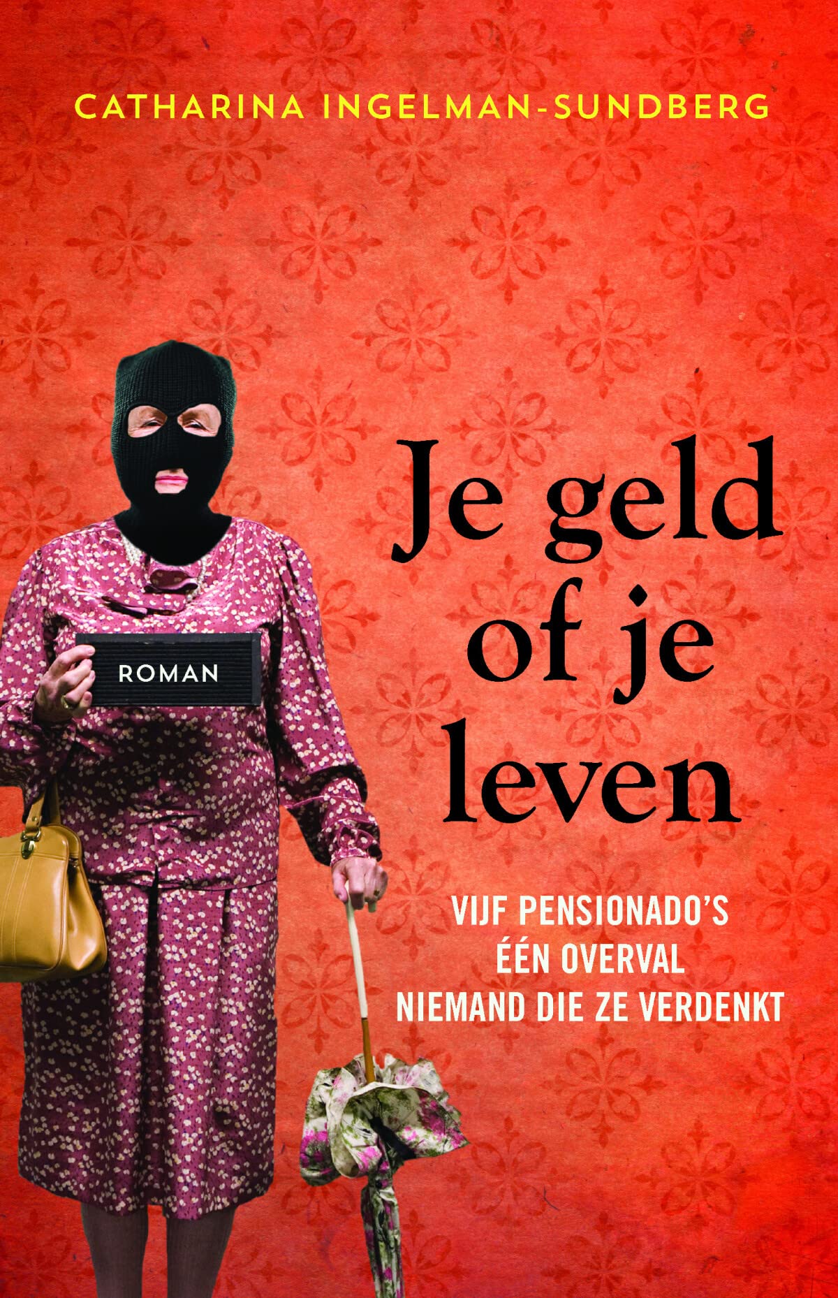 Je geld of je leven: Vijf pensionado's, één overval, niemand die ze verdenkt book
