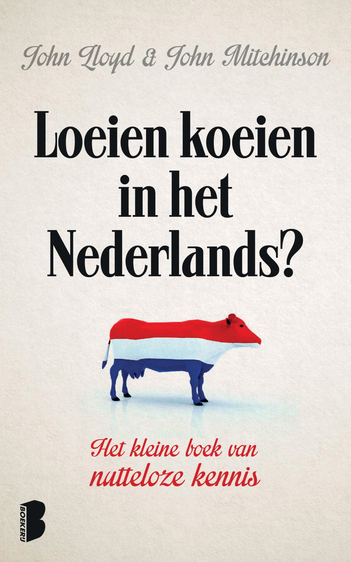 Loeien koeien in het Nederlands?: Het kleine boek van nutteloze kennis book