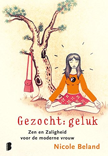 Gezocht: geluk: Zen en zaligheid voor de moderne vrouw Books