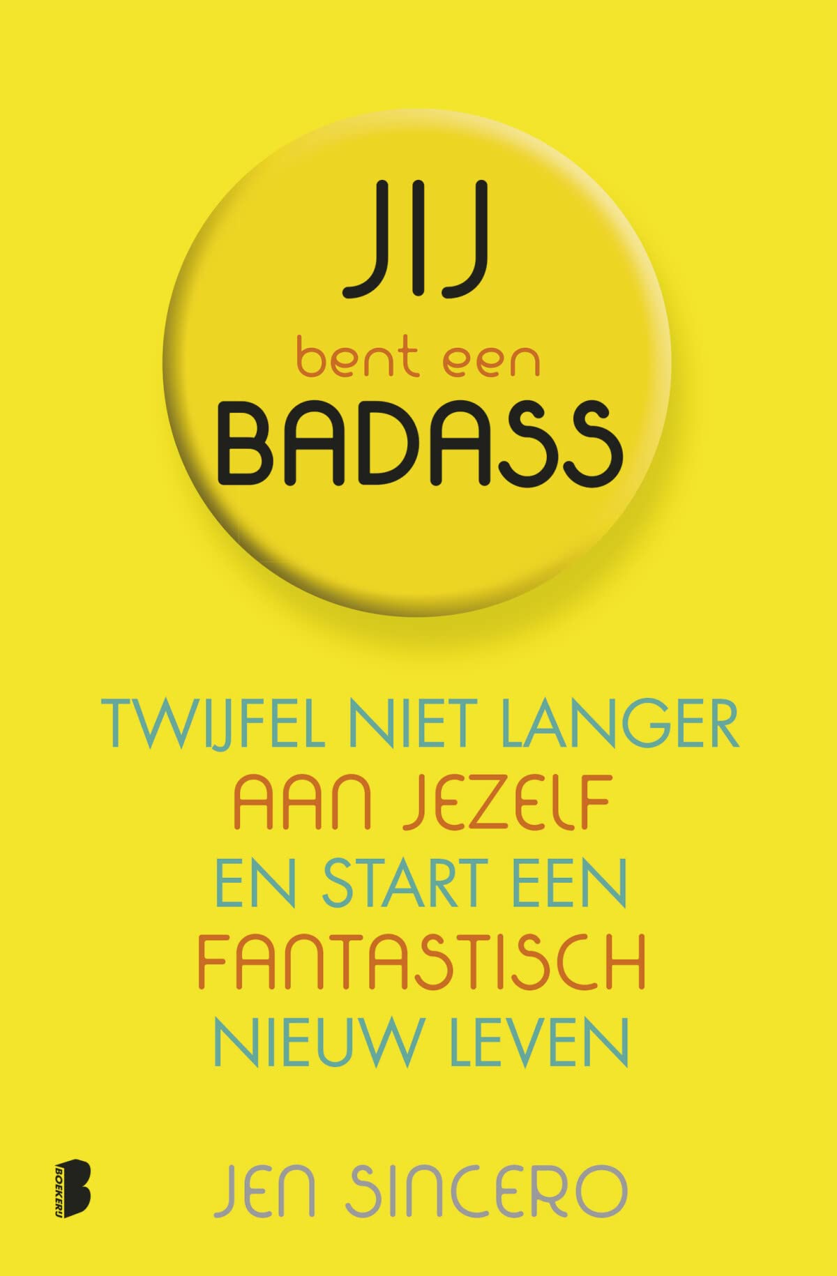 Jij bent een badass!: twijfel niet langer aan jezelf en start een fantastisch nieuw leven book