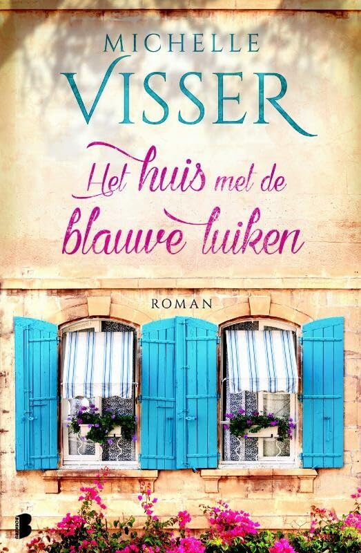 Het huis met de blauwe luiken: Wordt Anneloes' leven in Frankrijk een droom die uitkomt of een grote vergissing? (Loes, 1, Band 1) Contemporary literature Books
