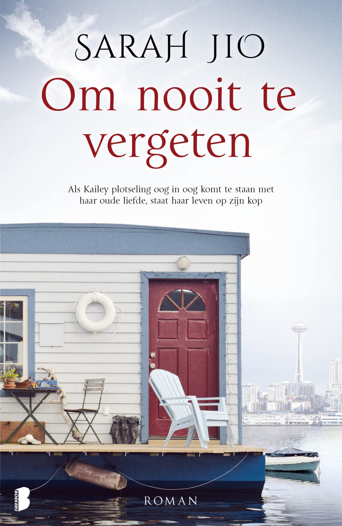 Om nooit te vergeten: Als Kailey plotseling oog in oog komt te staan met haar oude liefde, staat haar leven op zijn kop Contemporary literature