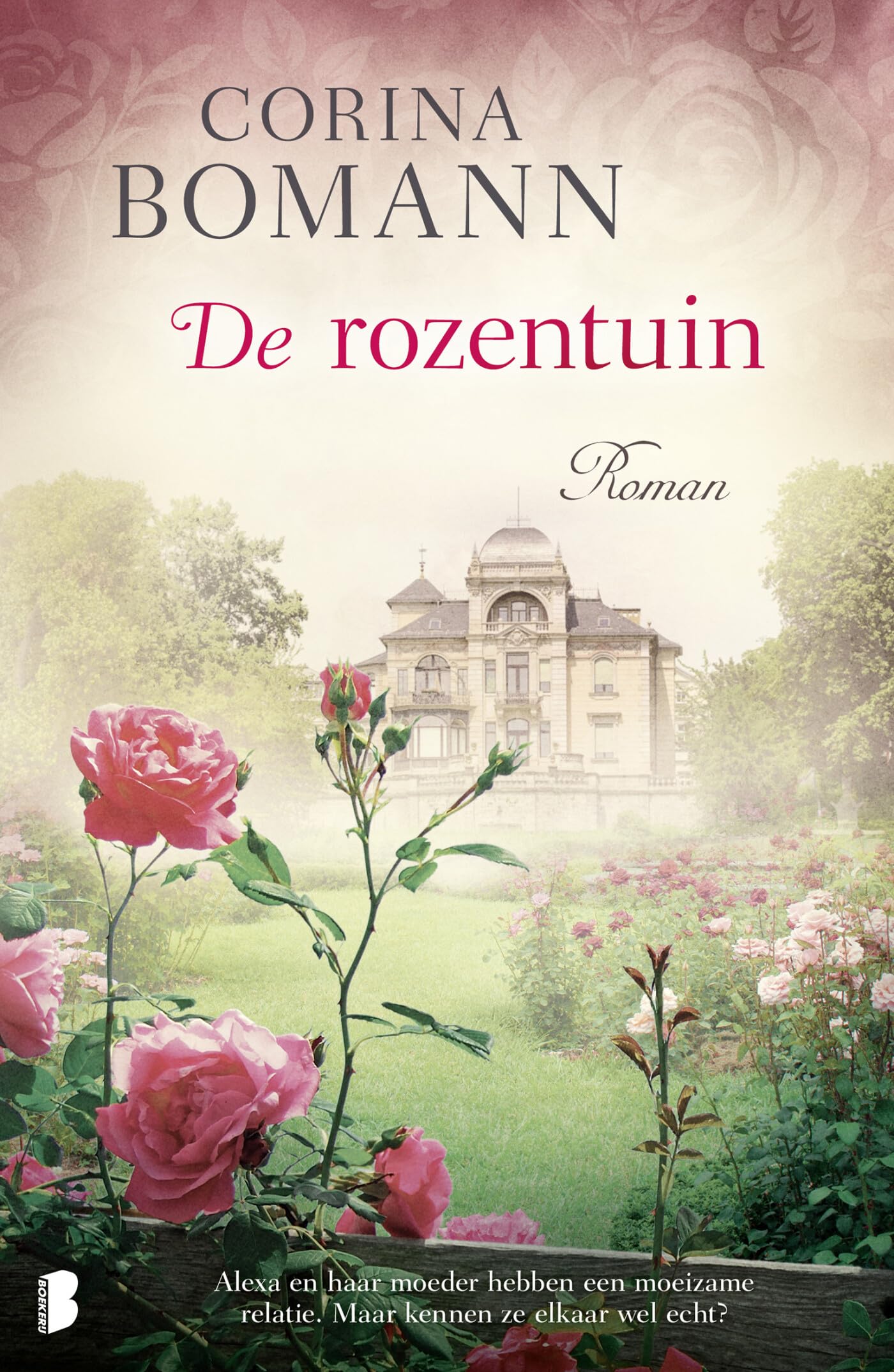 De rozentuin: Alexa en haar moeder hebben een moeizame relatie. Maar kennen ze elkaar wel echt? Historical Fiction