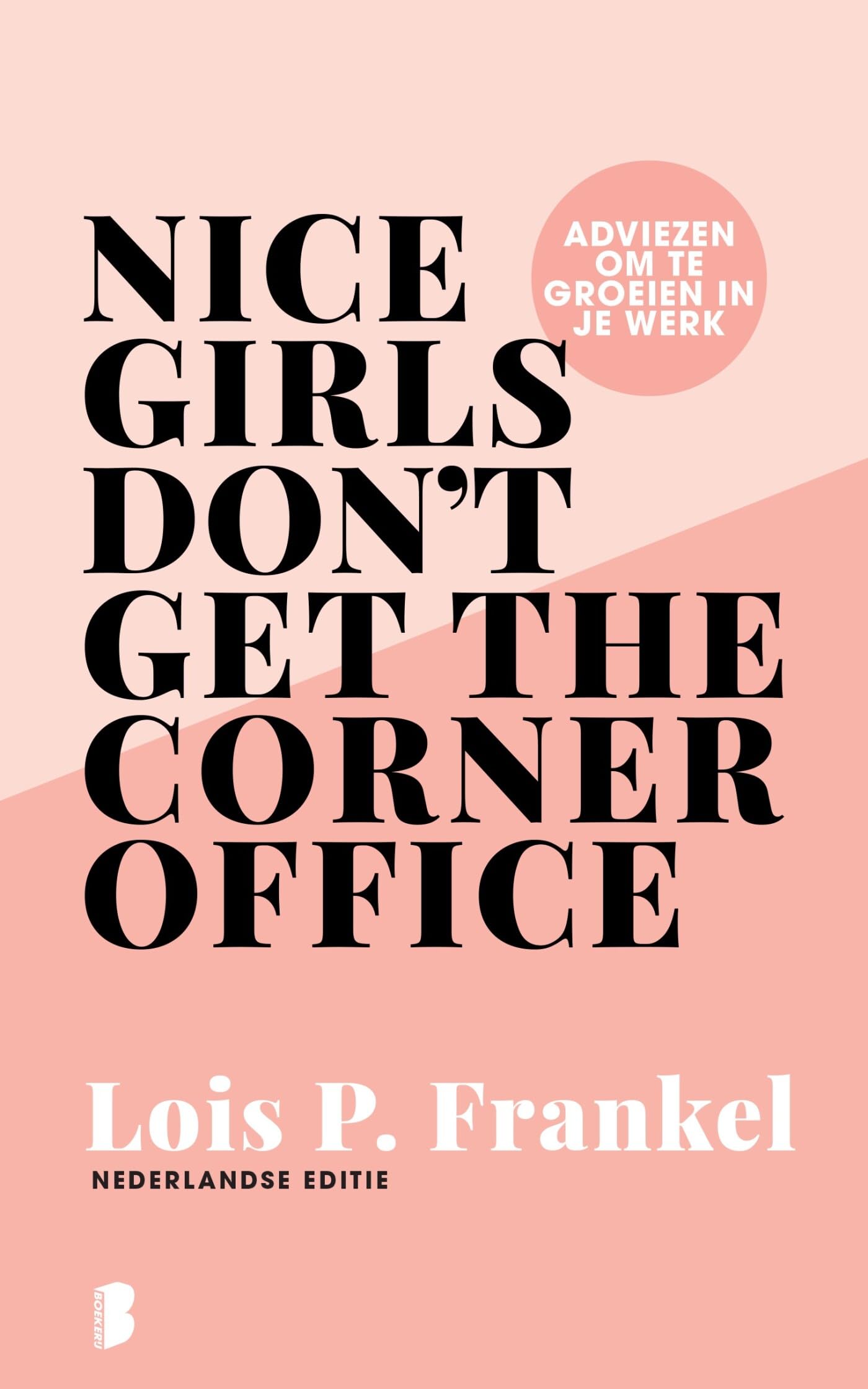Nice girls don't get the corner office: adviezen om te groeien in je werk Business, Finance & Career
