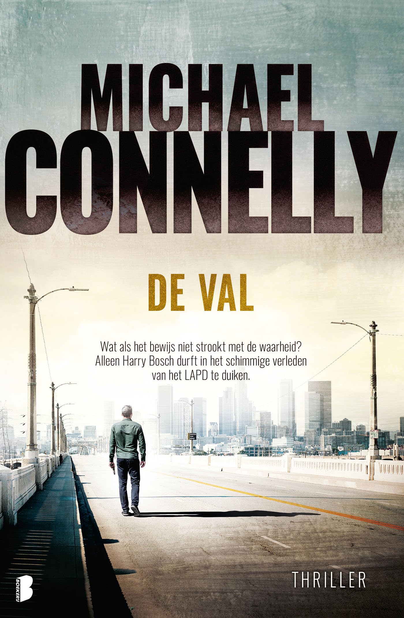 De val: Wat als het bewijs niet strookt met de waarheid? Alleen Harry Bosch durft in het schimmige verleden van het LAPD te duiken. (Harry Bosch Serie, 15) Action & Adventure
