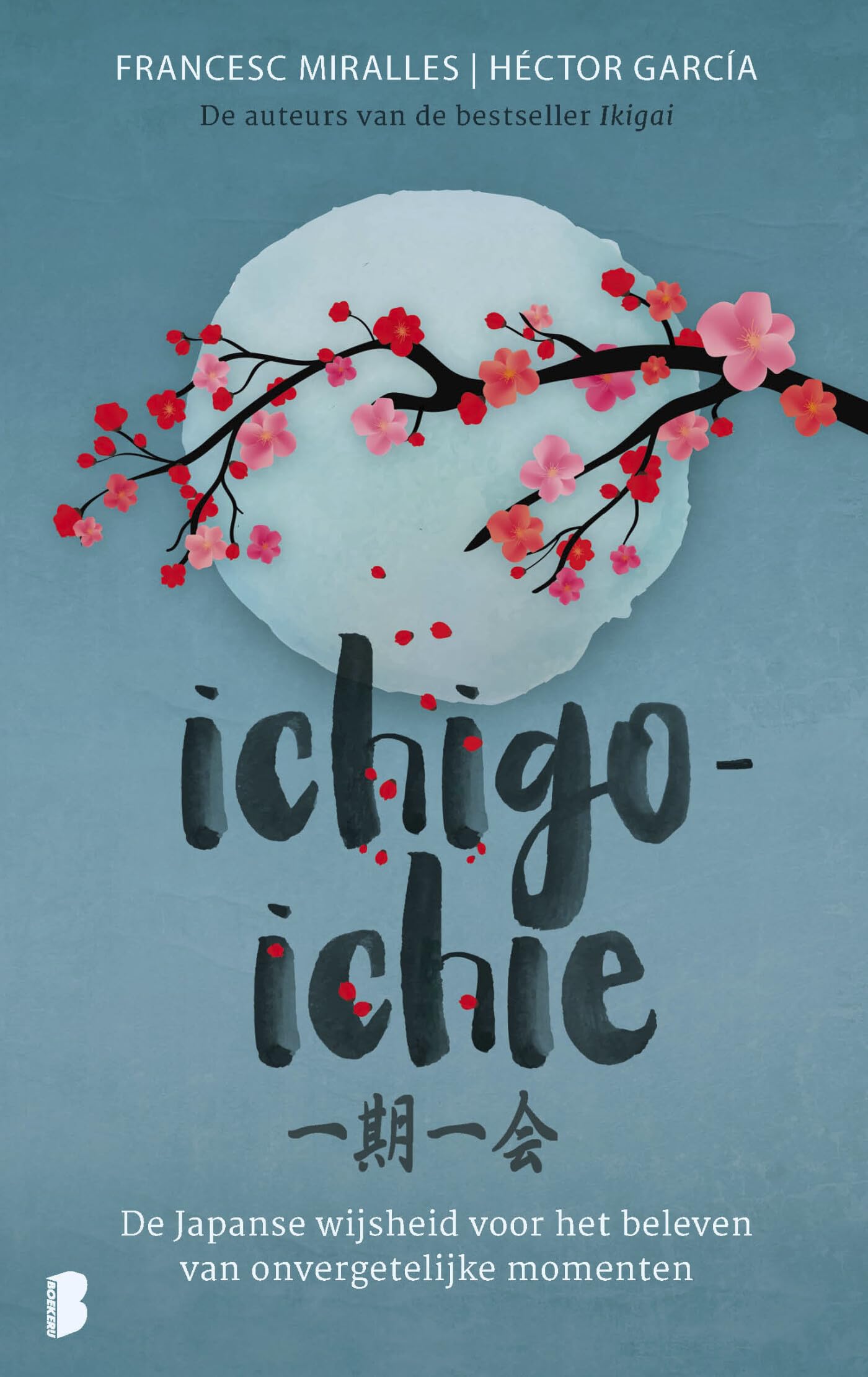 Ichigo-ichie: de Japanse wijsheid voor het beleven van onvergetelijke momenten Philosophy