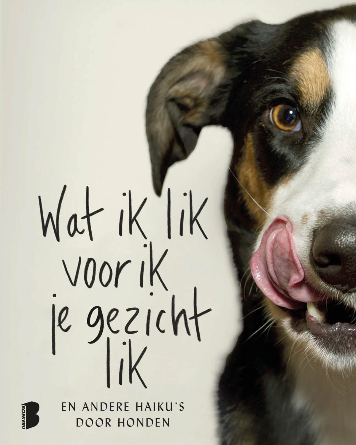 Wat ik lik voor ik je gezicht lik: en andere haiku's door honden book