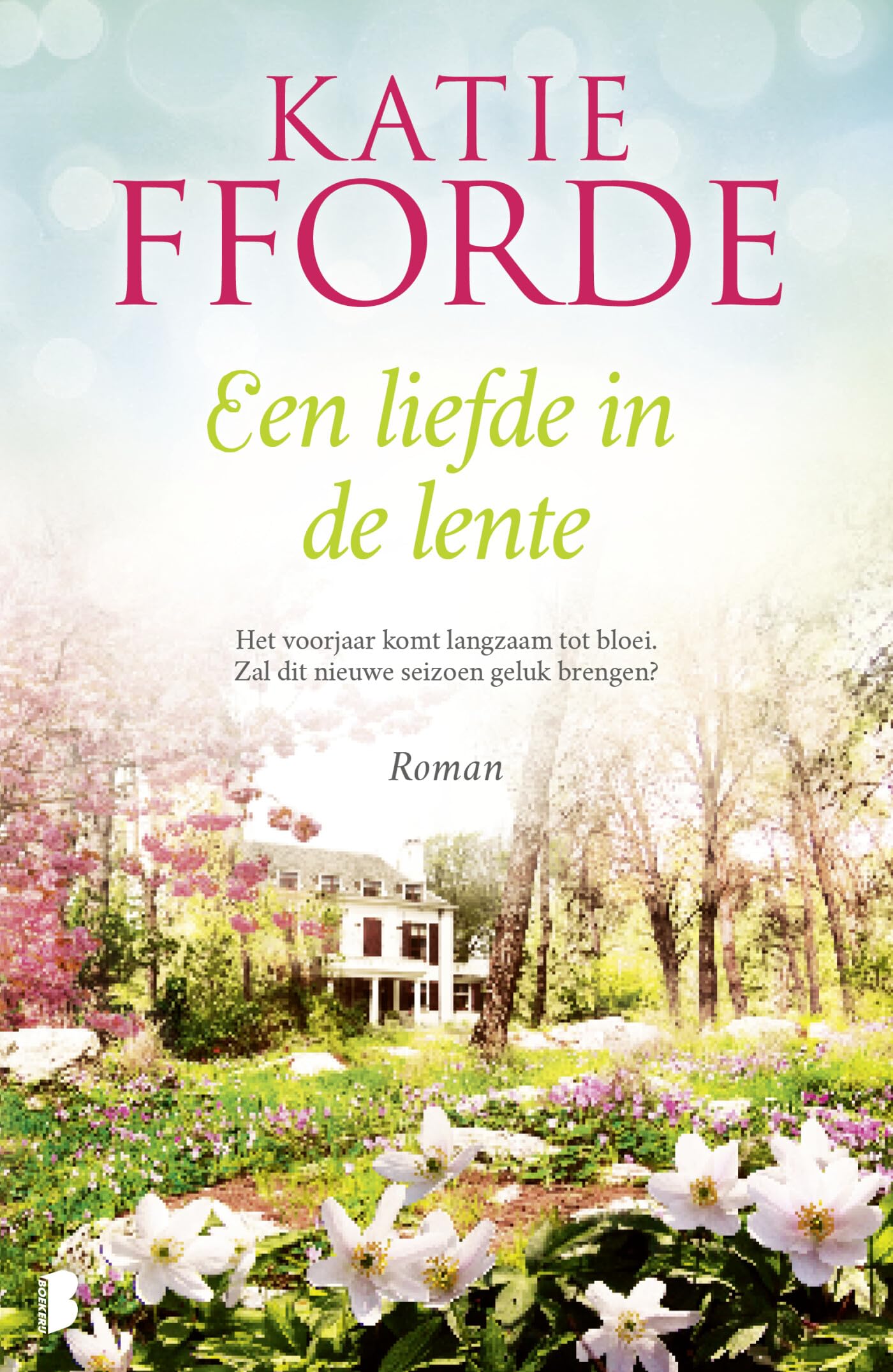 Een liefde in de lente: Het voorjaar komt langzaam tot bloei. Zal dit nieuwe seizoen geluk brengen? Contemporary literature Books