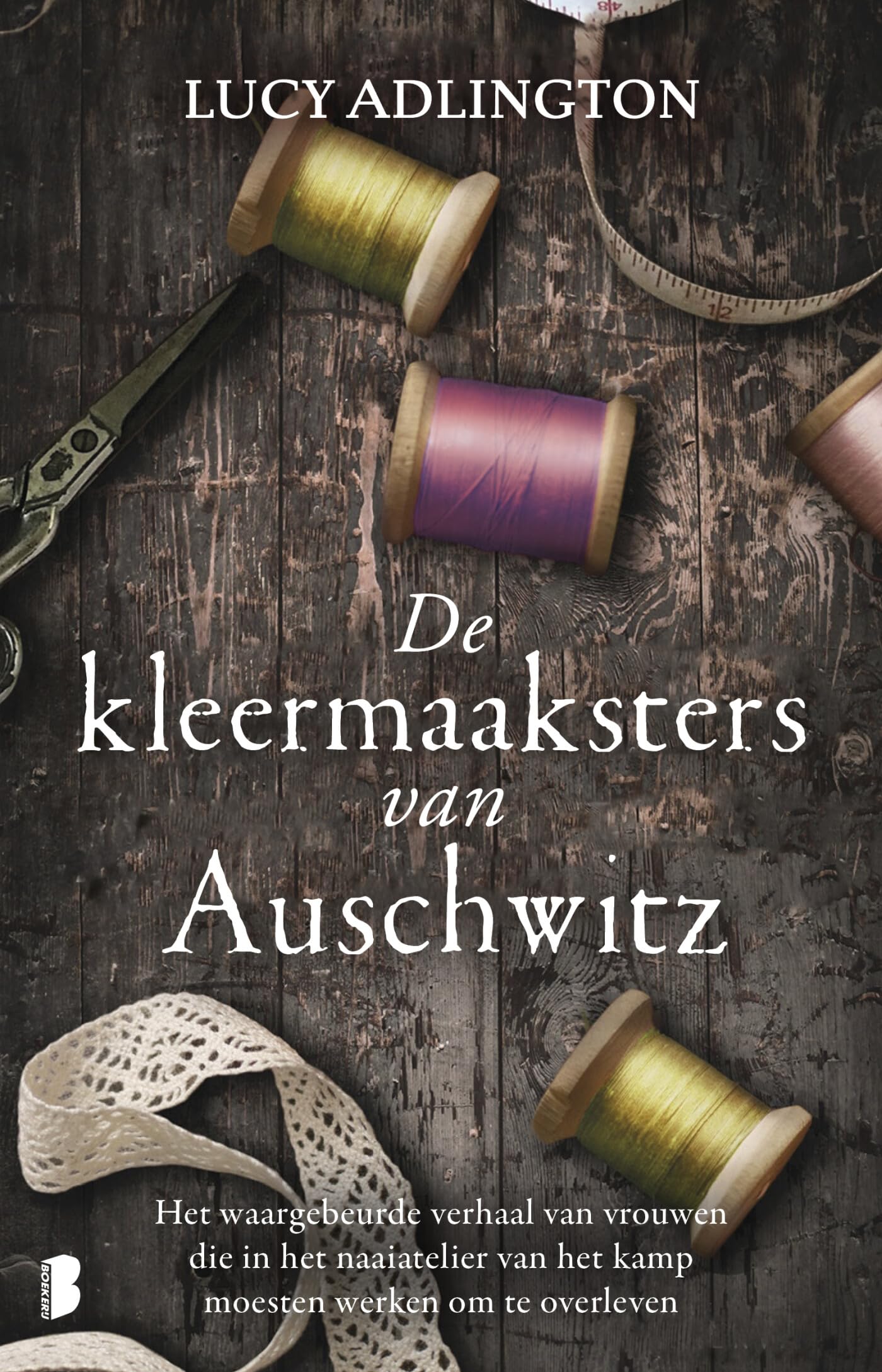De kleermaaksters van Auschwitz: het waargebeurde verhaal van de vrouwen die in het naaiatelier van het kamp moesten werken om te overleven Historical Fiction