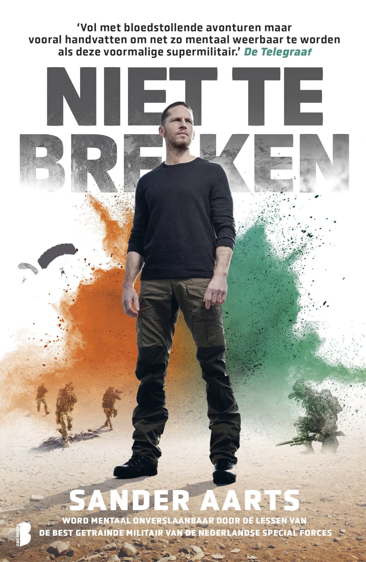Niet te breken: word mentaal onverslaanbaar door de ervaringen en lessen van de Nederlandse Special Forces Biographies & Memoirs